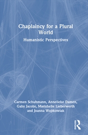 Buy Chaplaincy For A Plural World Humanistic Perspectives