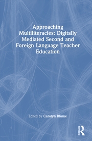 Buy Approaching Multiliteracies: Digitally Mediated Second And Foreign Language Teacher Education