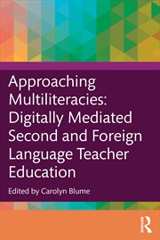 Buy Approaching Multiliteracies: Digitally Mediated Second And Foreign Language Teacher Education