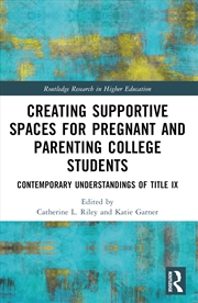Buy Creating Supportive Spaces For Pregnant And Parenting College Students Contemporary Understandings O