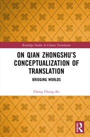 Buy On Qian Zhongshu’S Conceptualization Of Translation Bridging Worlds