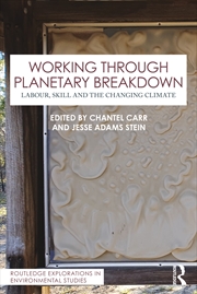 Buy Working Through Planetary Breakdown Labour, Skill And The Changing Climate