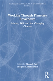 Buy Working Through Planetary Breakdown Labour, Skill And The Changing Climate