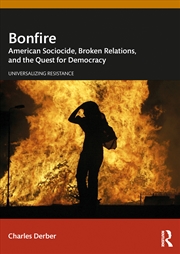 Buy Bonfire American Sociocide, Broken Relations, And The Quest For Democracy