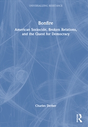 Buy Bonfire American Sociocide, Broken Relations, And The Quest For Democracy