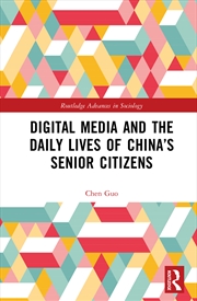 Buy Digital Media And The Daily Lives Of China’S Senior Citizens