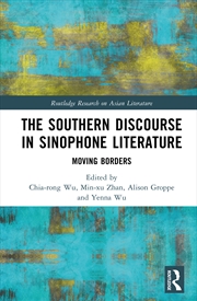 Buy Southern Discourse In Sinophone Literature Moving Borders