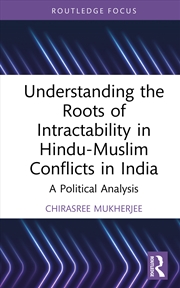 Buy Understanding The Roots Of Intractability In Hindu-Muslim Conflicts In India A Political Analysis