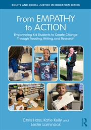 Buy From Empathy To Action: Empowering K-6 Students To Create Change Through Reading, Writing, And Resea