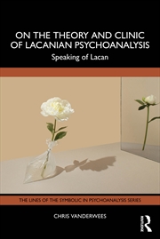 Buy On The Theory And Clinic Of Lacanian Psychoanalysis Speaking Of Lacan