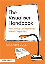 Buy Visualiser Handbook How To Use Live Modelling To Build Expertise