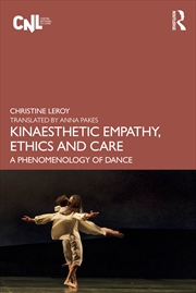 Buy Kinaesthetic Empathy, Ethics And Care A Phenomenology Of Dance