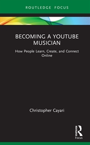 Buy Becoming A Youtube Musician How People Learn, Create, And Connect Online