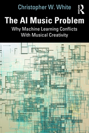 Buy Ai Music Problem Why Machine Learning Conflicts With Musical Creativity