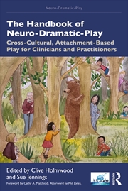 Buy Handbook Of Neuro-Dramatic-Play Cross-Cultural, Attachment-Based Play For Clinicians And Practitione
