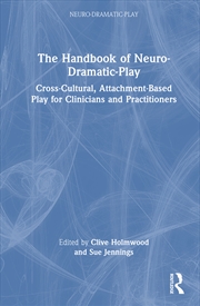 Buy Handbook Of Neuro-Dramatic-Play Cross-Cultural, Attachment-Based Play For Clinicians And Practitione