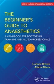 Buy Beginner's Guide To Anaesthetics A Handbook For Doctors In Training And Allied Professionals