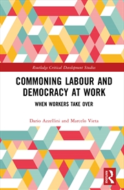 Buy Commoning Labour And Democracy At Work When Workers Take Over