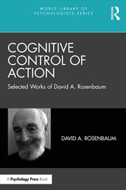 Buy Cognitive Control Of Action Selected Works Of David A. Rosenbaum