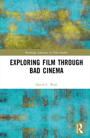 Buy Exploring Film Through Bad Cinema