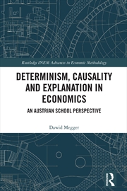 Buy Determinism, Causality And Explanation In Economics An Austrian School Perspective