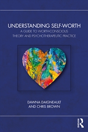 Buy Understanding Self-Worth A Guide To Worth-Conscious Theory And Psychotherapeutic Practice