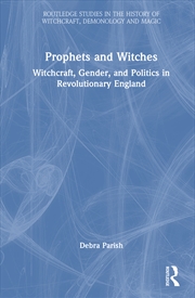 Buy Prophets And Witches Witchcraft, Gender And Politics In Revolutionary England