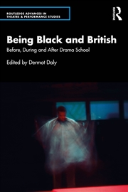 Buy Being Black And British Before, During And After Drama School
