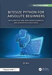 Buy Bitesize Python For Absolute Beginners With Practice Labs, Real-World Examples, And Generative Ai As