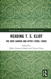 Buy Reading T. S. Eliot The Rose Garden And After (1930S–1950S)