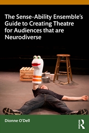 Buy Sense-Ability Ensemble’S Guide To Creating Theatre For Audiences That Are Neurodiverse