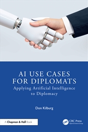 Buy Ai Use Cases For Diplomats Applying Artificial Intelligence To Diplomacy