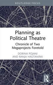 Buy Planning As Political Theatre Chronicle Of Two Megaprojects Foretold