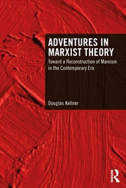 Buy Adventures In Marxist Theory Toward A Reconstruction Of Marxism In The Contemporary Era