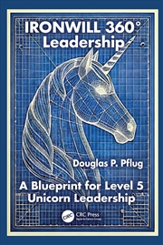 Buy Ironwill 360° Leadership A Blueprint For Level 5 Unicorn Leadership