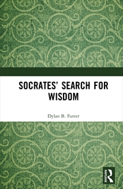 Buy Socrates’ Search For Wisdom An Exegetical Theory