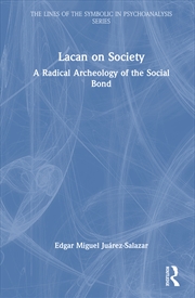 Buy Lacan On Society A Radical Archeology Of The Social Bond