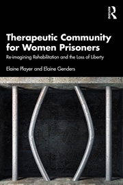 Buy Therapeutic Community For Women Prisoners Re-Imagining Rehabilitation And The Loss Of Liberty