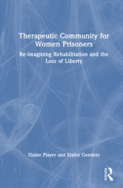 Buy Therapeutic Community For Women Prisoners Re-Imagining Rehabilitation And The Loss Of Liberty