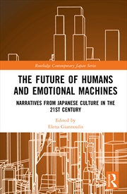 Buy Future Of Humans And Emotional Machines Narratives From Japanese Culture In The 21st Century