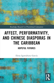 Buy Affect, Performativity, And Chinese Diasporas In The Caribbean Hopeful Futures