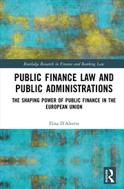 Buy Public Finance Law And Public Administrations The Shaping Power Of Public Finance In The European Un