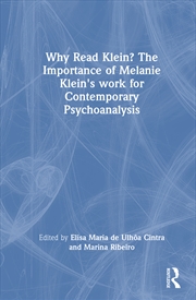 Buy Why Read Klein? The Importance Of Melanie Klein's Work For Contemporary Psychoanalysis