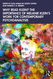 Buy Why Read Klein? The Importance Of Melanie Klein's Work For Contemporary Psychoanalysis