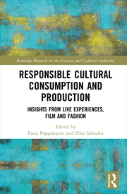 Buy Responsible Cultural Consumption And Production Insights From Live Experiences, Film And Fashion