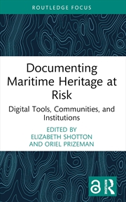 Buy Documenting Maritime Heritage At Risk Digital Tools, Communities, And Institutions