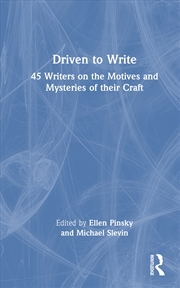 Buy Driven To Write 45 Writers On The Motives And Mysteries Of Their Craft