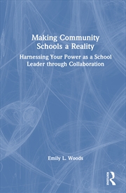 Buy Making Community Schools A Reality Harnessing Your Power As A School Leader Through Collaboration