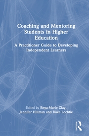 Buy Coaching And Mentoring Students In Higher Education A Practitioner Guide To Developing Independent L