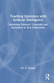 Buy Teaching Literature With Artificial Intelligence Sustaining Students' Creativity And Autonomy In Ela